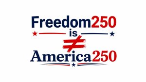 Freedom250 is not America250 graphic in red, white, and blue on a white background.